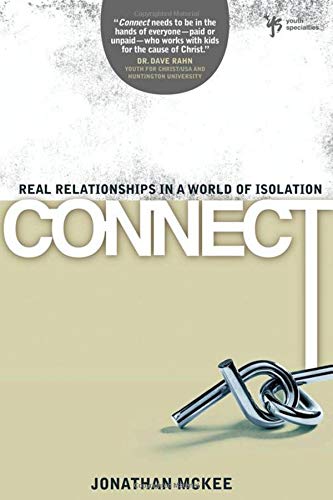 Connect: Real Relationships in a World of Isolation (Youth Specialties (Paperback)) by Jonathan McKee