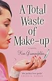 Front cover for the book A Total Waste of Makeup by Kim Gruenenfelder