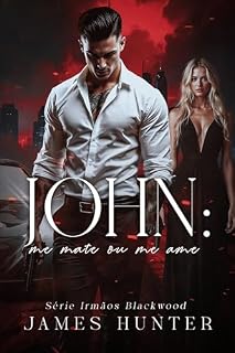 Livro JOHN: ME MATE OU ME AME - LIVRO ÚNICO