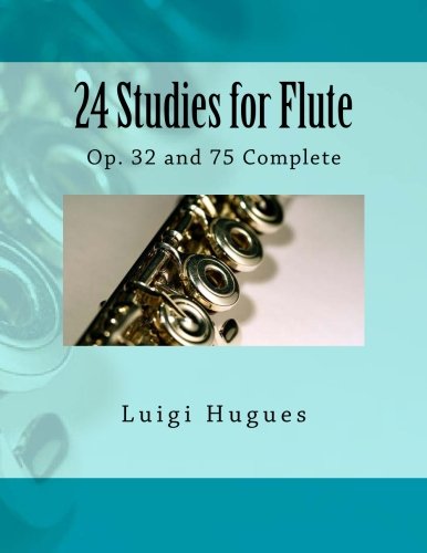 24 Studies for Flute: Op. 32 and 75 Complete 24 Studies for Flute: Op. 32 and 75 Complete