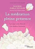 La méditation en pleine présence : Les sept voies d'accès à la chaleur humaine by 