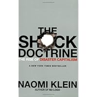 The Shock Doctrine: The Rise of Disaster Capitalism