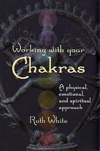 Working with your Chakras: A physical, emotional, and spiritual approach