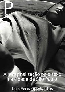Livro P.: A Marginalização pelo Sexo na Cidade de São Paulo