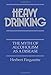 Heavy Drinking: The Myth of Alcoholism as a Disease