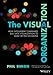 The Visual Organization: How Intelligent Companies Use Data Visualization To Make Better Decisions (Wiley and SAS Business Series) - Book by Phil Simon