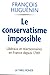 Le conservatisme impossible : Libéralisme et réaction en France depuis 1789 by