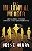 The Millennial Merger: How to Sell, Manage, Empathize, and Communicate in a Multi-Generational Workf by Jesse Henry