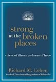 Strong at the Broken Places: Voices of Illness, a Chorus of Hope