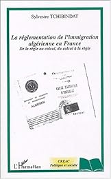 La  réglementation de l'immigration algérienne en France