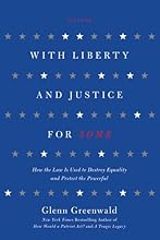 With Liberty and Justice for Some: How the Law Is Used to Destroy Equality and Protect the Powerful