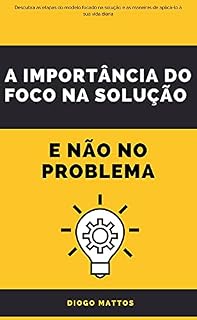 Livro A Importãncia no foco na Solução e não no Problema
