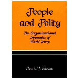 People and Polity: The Organizational Dynamics of World Jewry by Daniel J Elazar