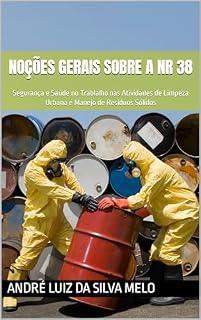 Livro Noções Gerais Sobre a NR 38: Segurança e Saúde no Trablalho nas Atividades de Limpeza Urbana e Manejo de Resíduos Sólidos