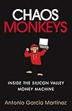 Chaos Monkeys: Inside the Silicon Valley money machine