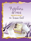 Prăjituri de casă - rețete unice (Romanian Edition) by