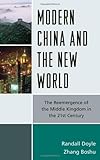 Modern China and the New World : The Reemergence of the Middle Kingdom in the 21st Century, Doyle, Randall, 0739171879