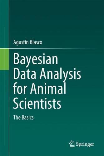 Download Bayesian Data Analysis for Animal Scientists: The Basics