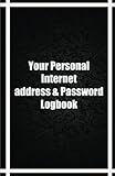 Image de Your Personal Internet address & Password Logbook: Diary / Notebook / Log Book (Password Journal)