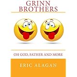 Grinn Brothers: Oh God, Father and More (Brothers Grinn Book 2)
