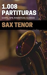 Livro 1008 Partituras Para Sax Tenor: Gospel, Românticas, MPB, Hinos