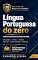 Livro Língua Portuguesa do zero: Auditor-Fiscal da Receita Federal do Brasil (Coleção Aprovação — Receita Federal Livro 1)