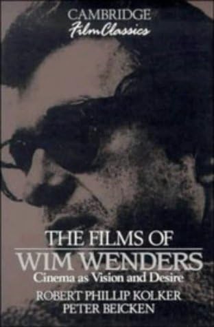 The Films of Wim Wenders: Cinema as Vision and Desire (Cambridge Film Classics)