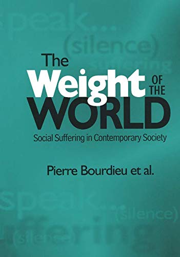 The Weight of the World: Social Suffering in Contemporary Society