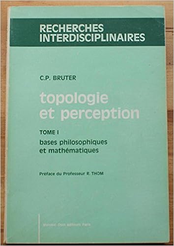 Amazon Fr Topologie Et Perception Tome 1 Bases Philosophiques Et Mathematiques C P Bruter Livres