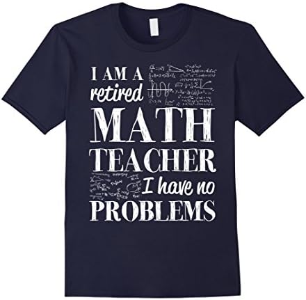 Men's Math teacher shirt retired math teacher have no problem XL Navy