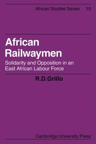 African Railwaymen: Solidarity and Opposition in an East African Labour Force (African Studies)