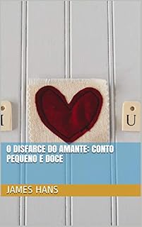 Livro O Disfarce do Amante: Conto Pequeno e Doce