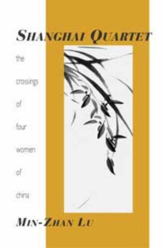 Shanghai Quartet: The Crossings of Four Women in China (Emerging Writers in Creative Non-Fiction) by Min-Zhan Lu