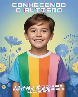 Livro CONHECENDO O AUSTISMO: Um guia prático para famílias, educadores e sociedade