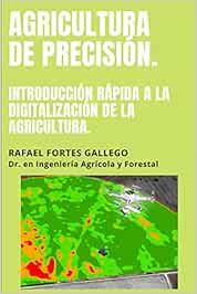  AGRICULTURA DE PRECISIÓN: INTRODUCCIÓN RÁPIDA A LA DIGITALIZACIÓN DE LA AGRICULTURA. 