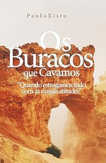 Livro Os buracos que cavamos: Quando estragamos tudo com as nossas atitudes