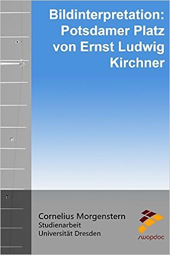 Amazon Com Bildinterpretation Potsdamer Platz Von Ernst Ludwig Kirchner German Edition Morgenstern Cornelius Books