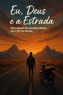 Livro Eu, Deus e a Estrada: Uma viagem de auto descoberta até o fim do mundo