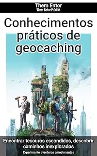 Livro Conhecimentos práticos de geocaching: Experimente aventuras emocionantes