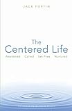 The Centered Life: Awakened, Called, Set Free, Nurtured