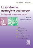 Le syndrome neurogène douloureux. Du diagnostic au traitement manuel - Tome 2: Membre inférieur (F by Jan De Laere, Serge Tixa