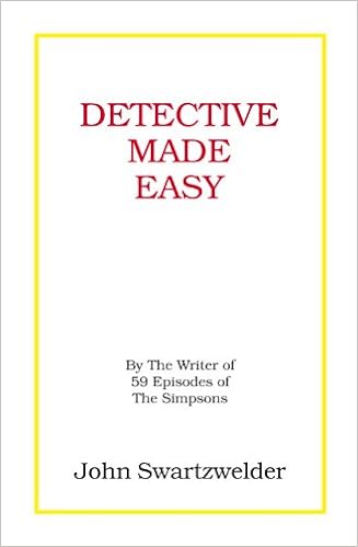 Detective Made Easy John Swartzwelder 9780982273685 Amazon Com Books