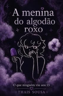 Livro A menina do algodão roxo : O que ninguém viu aos 15