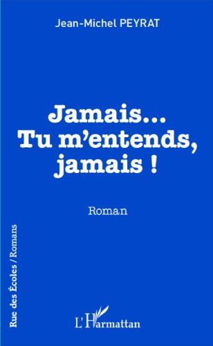 Jamais, tu m'entends, jamais !