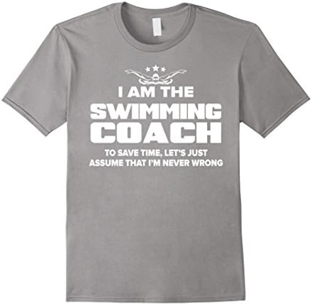 Men's Swimming Coach T-Shirt Funny Gift - Assume I'm Never Wrong Medium Slate