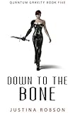 Down to the Bone (Quantum Gravity, Book 5)