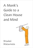 A Monk's Guide to a Clean House and Mind by