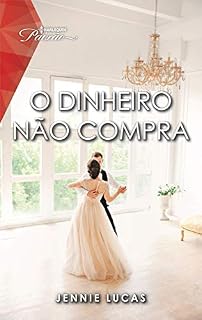 Livro O dinheiro não compra (Harlequin Paixão Livro 171)