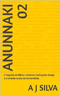 Livro Anunnaki 02: O Segredo de Nibiru: mistérios civilizações Antiga e a verdade oculta da humanidade.