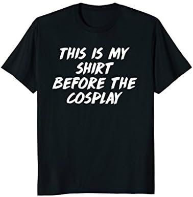 Funny Cosplay coplayer t shirt, undershirt to my costume